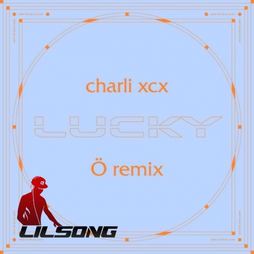 Charli XCX - Lucky (O Remix)